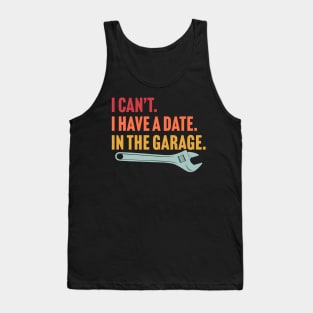 I Have A Date In The Garage Tank Top